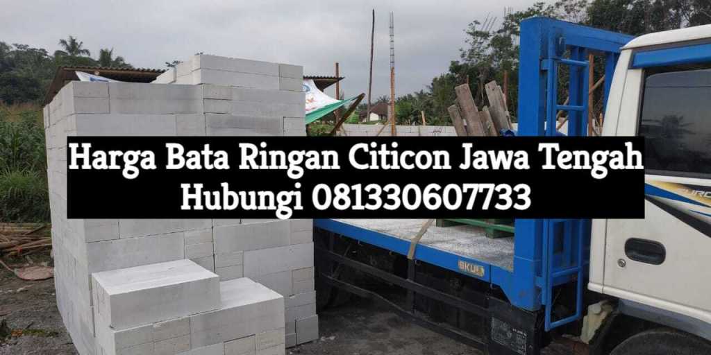 Harga Bata Ringan Citicon Jawa Tengah&nbsp;2023