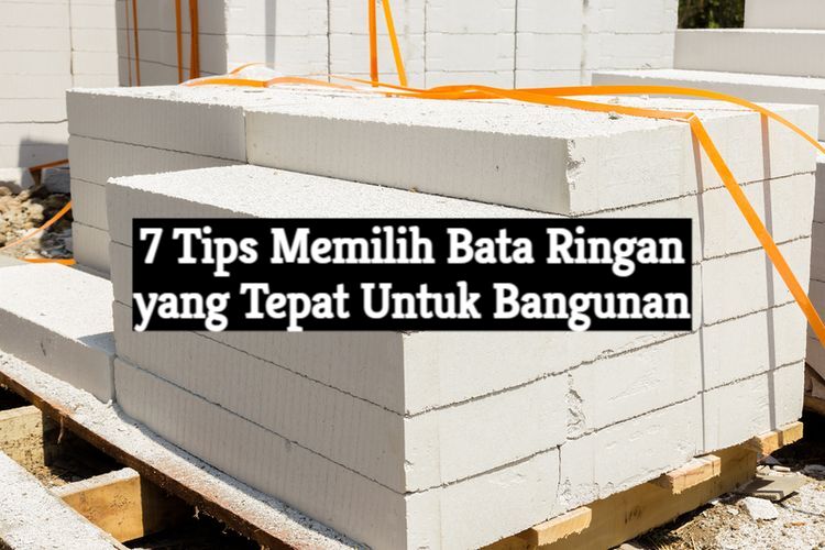 7 tips memilih bata ringan yang tepat
