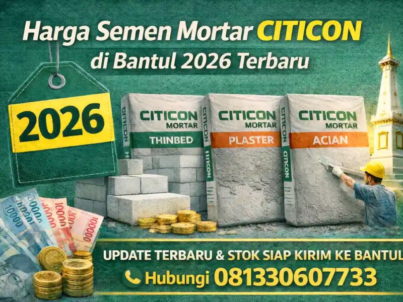 Harga Semen Mortar Citicon di Bantul 2026&nbsp;Terbaru